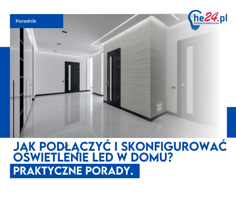 Jak podłączyć i skonfigurować oświetlenie LED w domu?